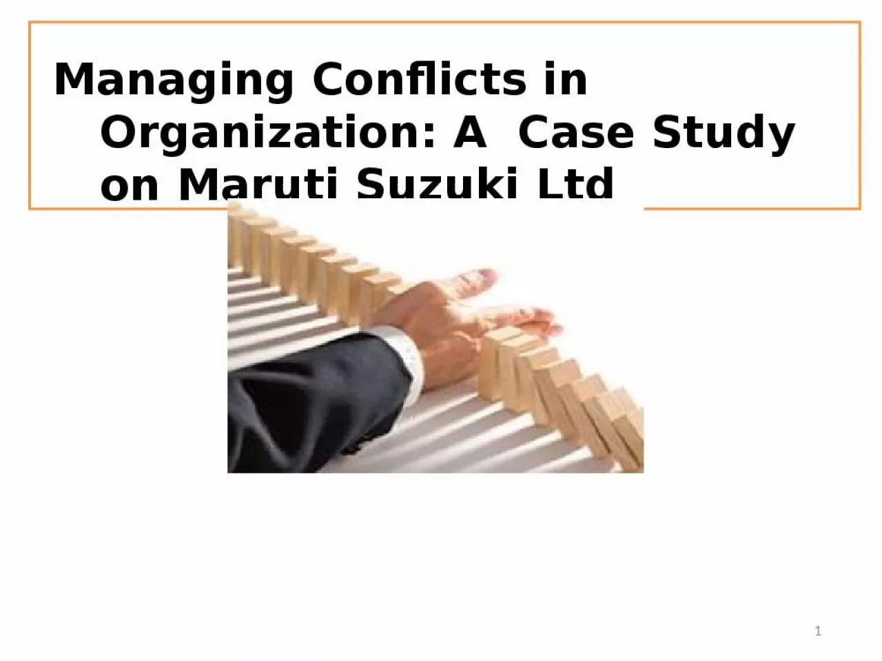 PPT-Managing Conflicts in Organization: A Case Study on Maruti Suzuki Ltd