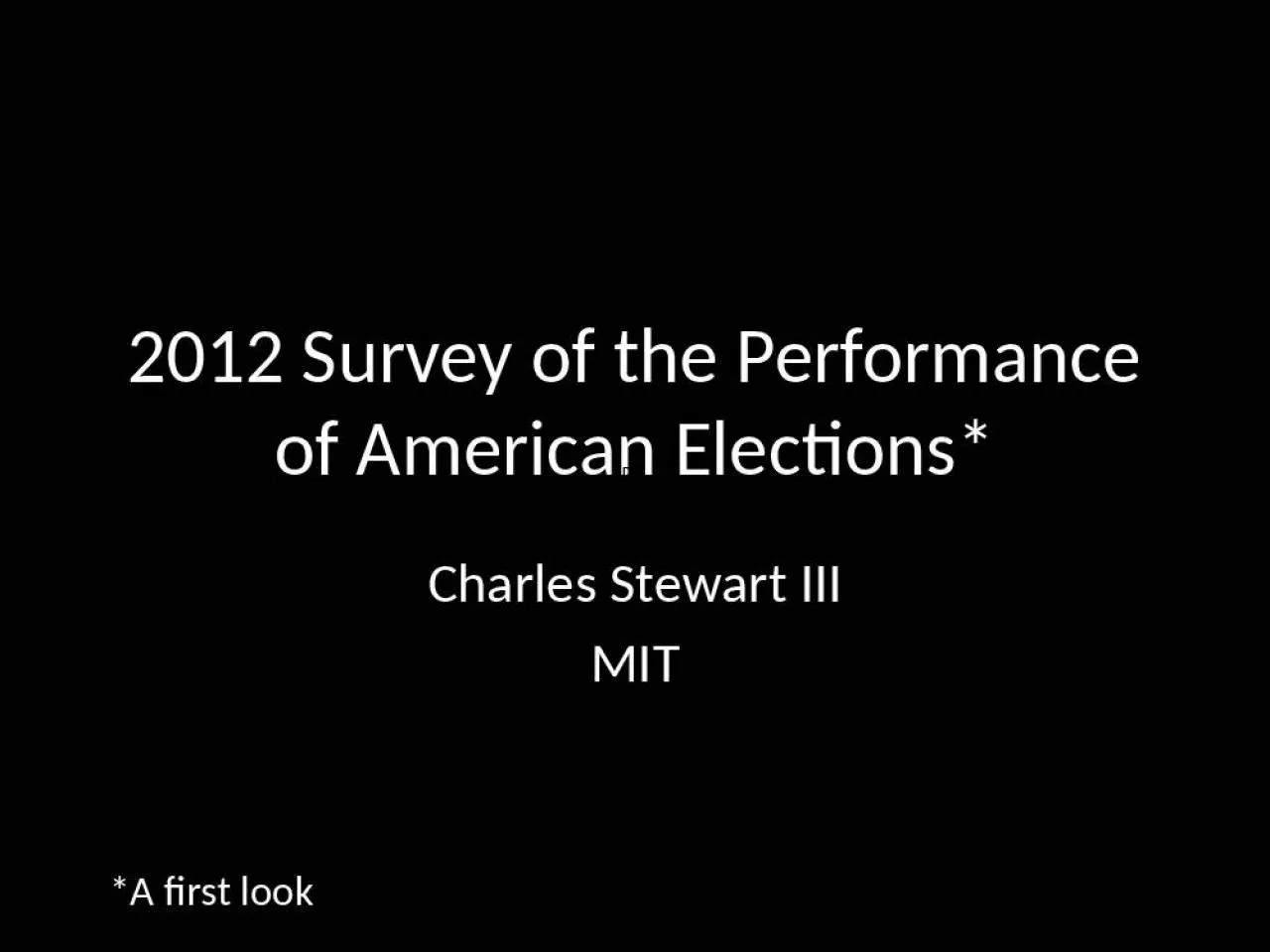 PPT-2012 Survey of the Performance of American Elections*