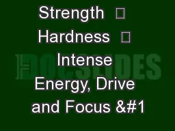 Strength  •  Hardness  • Intense Energy, Drive and Focus 