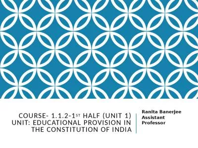 Course- 1.1.2-1st half (Unit 1) Unit: Educational provision in the Constitution of India