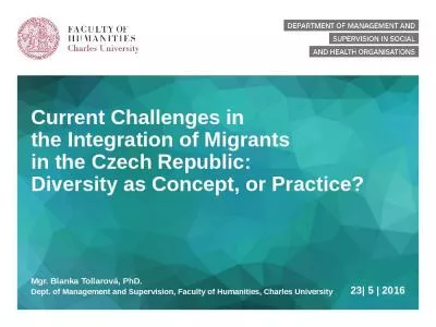 Current Challenges in the Integration of Migrants  in the Czech Republic:  Diversity as Concept, or Practice?