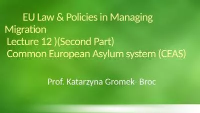 EU Law & Policies in Managing Migration  Lecture 12 )(Second Part)  Common European Asylum