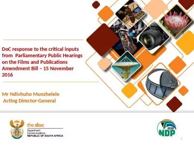 DoC response to the critical inputs from  Parliamentary Public Hearings on the Films and Publications Amendment Bill   15 November  2016 Mr Ndivhuho Munzhelele  Acting Director-General