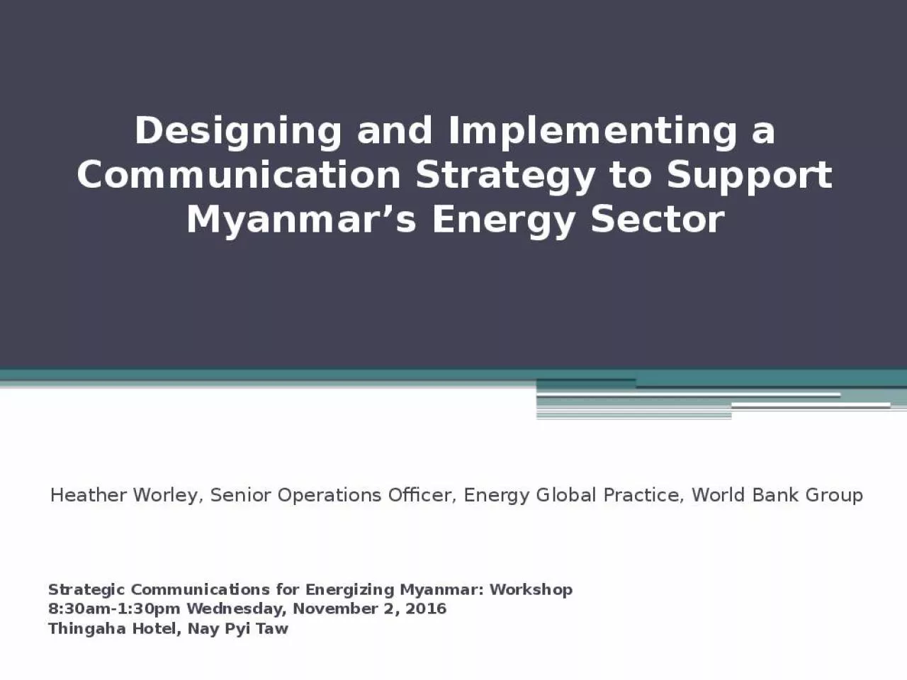 PPT-Designing and Implementing a Communication Strategy to Support Myanmar s Energy Sector