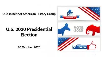 U3A in Kennet American History Group U.S. 2020 Presidential Election 20 October 2020