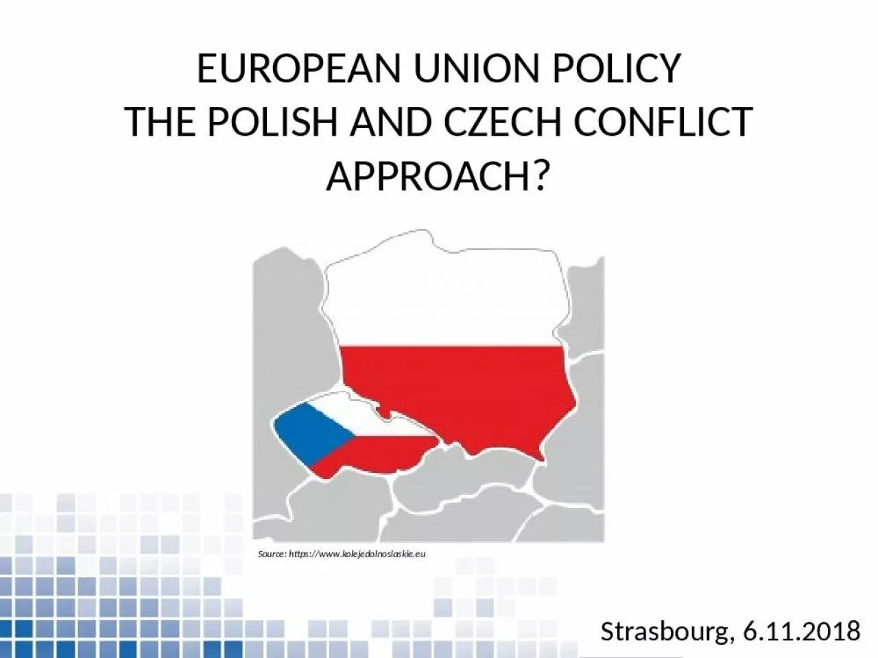 PPT-EUROPEAN UNION POLICY THE POLISH AND CZECH CONFLICT APPROACH?