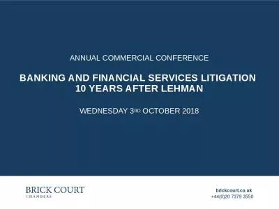 ANNUAL COMMERCIAL CONFERENCE Banking and financial services litigation  10 years after Lehman Wednesday 3rd October 2018