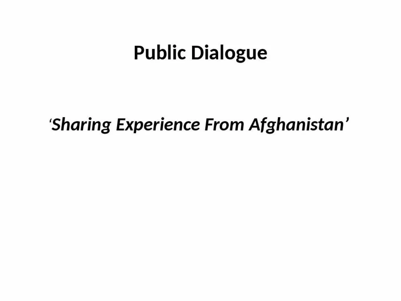 PPT-Public Dialogue Sharing Experience From Afghanistan