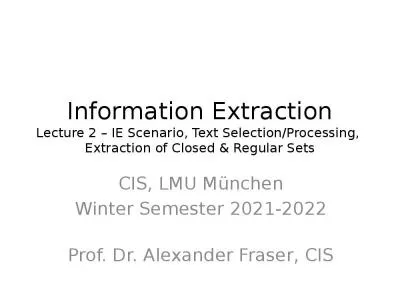 Information Extraction Lecture 2   IE Scenario, Text Selection/Processing,  Extraction of Closed & Regular Sets