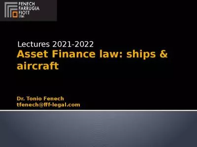 Asset Finance law: ships & aircraft Dr. Tonio Fenech tfenech@fff-legal.com