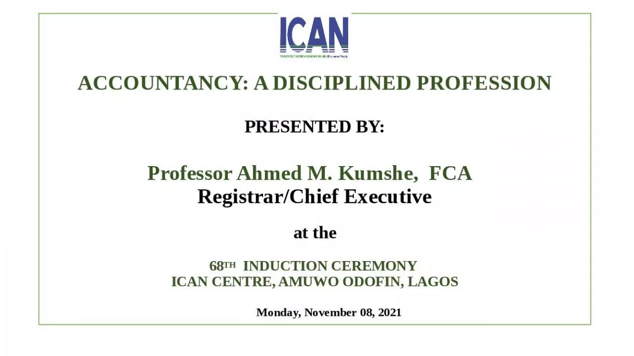 PPT-ACCOUNTANCY: A DISCIPLINED PROFESSION PRESENTED BY: Professor Ahmed M. Kumshe, FCA