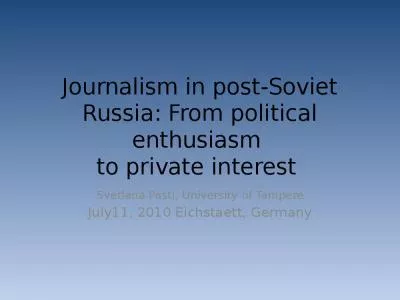 Journalism in post-Soviet Russia: From political enthusiasm  to private interest