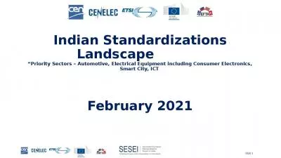 Indian Standardizations Landscape            Priority Sectors   Automotive, Electrical Equipment including Consumer Electronics, Smart City, ICT  February 2021