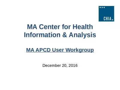 MA Center for Health Information & Analysis MA APCD User Workgroup