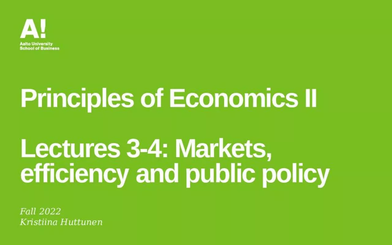 PPT-Principles of Economics II Lectures 3-4: Markets, efficiency and public policy