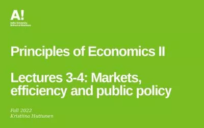 Principles of Economics II Lectures 3-4: Markets, efficiency and public policy