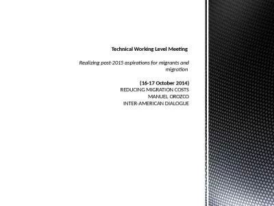 Technical Working Level Meeting  Realizing post-2015 aspirations for migrants and migration  (16-17 October 2014) REDUCING MIGRATION COSTS MANUEL OROZCO INTER-AMERICAN DIALOGUE