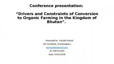 Conference presentation:  Drivers and Constraints of Conversion to Organic Farming in the Kingdom of Bhutan .