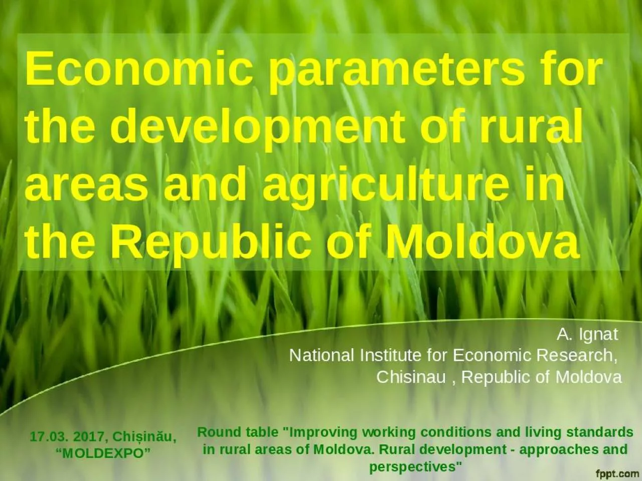 PPT-A. Ignat National Institute for Economic Research, Chisinau , Republic of Moldova