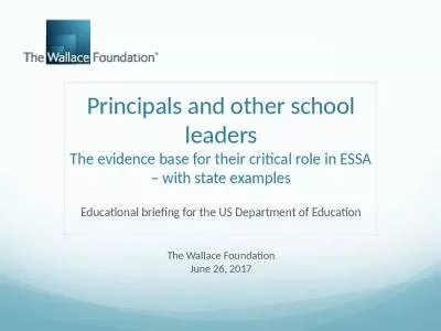 Principals and other school leaders The evidence base for their critical role in ESSA   with state examples Educational briefing for the US Department of Education The Wallace Foundation June 26, 2017