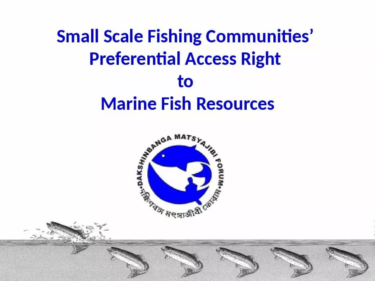 PPT-Small Scale Fishing Communities Preferential Access Right to Marine Fish Resources