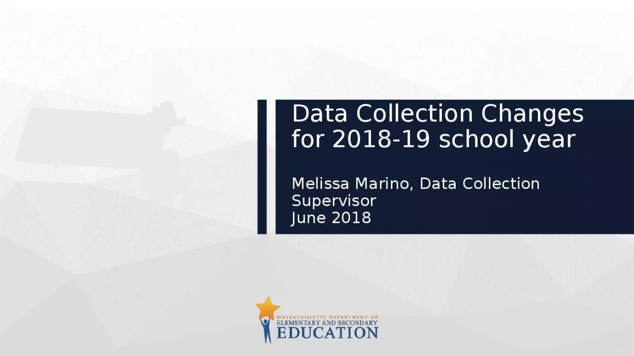 PPT-Data Collection Changes for 2018-19 school year Melissa Marino, Data Collection Supervisor