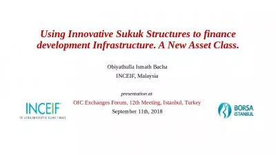 Using Innovative Sukuk Structures to finance development Infrastructure. A New Asset Class.