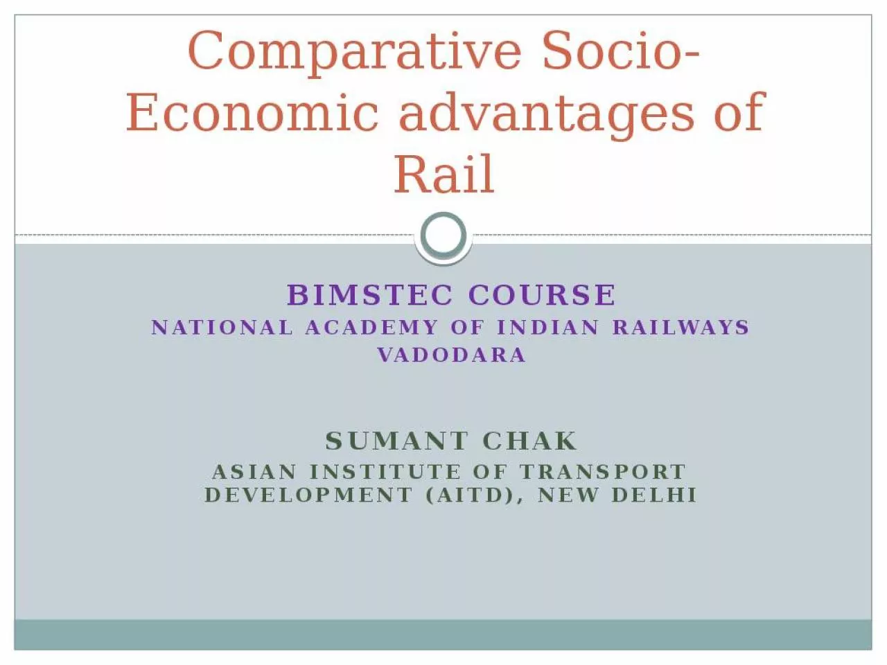 PPT-Comparative Socio-Economic advantages of Rail