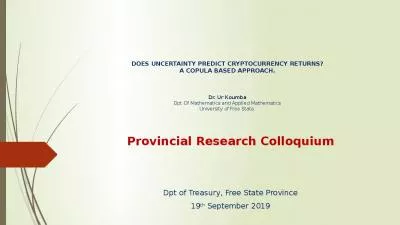 DOES UNCERTAINTY PREDICT CRYPTOCURRENCY RETURNS? A COPULA BASED APPROACH. Dr. Ur Koumba Dpt Of Mathematics and Applied Mathematics University of Free State