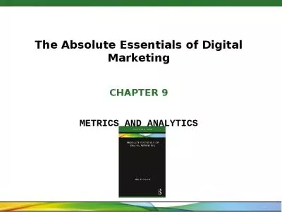 The Absolute Essentials of Digital Marketing CHAPTER 9 METRICS AND ANALYTICS