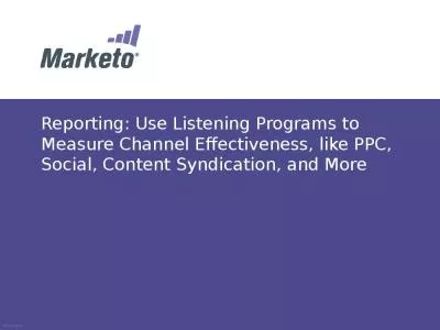 Reporting: Use Listening Programs to Measure Channel Effectiveness, like PPC, Social, Content Syndication, and More