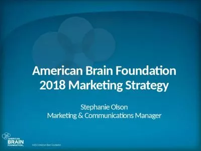 American Brain Foundation 2018 Marketing Strategy Stephanie Olson Marketing & Communications Manager