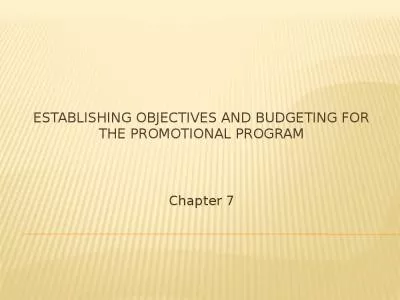 ESTABLISHING OBJECTIVES AND BUDGETING FOR THE PROMOTIONAL PROGRAM