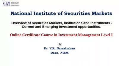 National Institute of Securities Markets  Overview of Securities Markets, Institutions and Instruments - Current and Emerging Investment opportunities. Online Certificate Course in Investment Management Level I