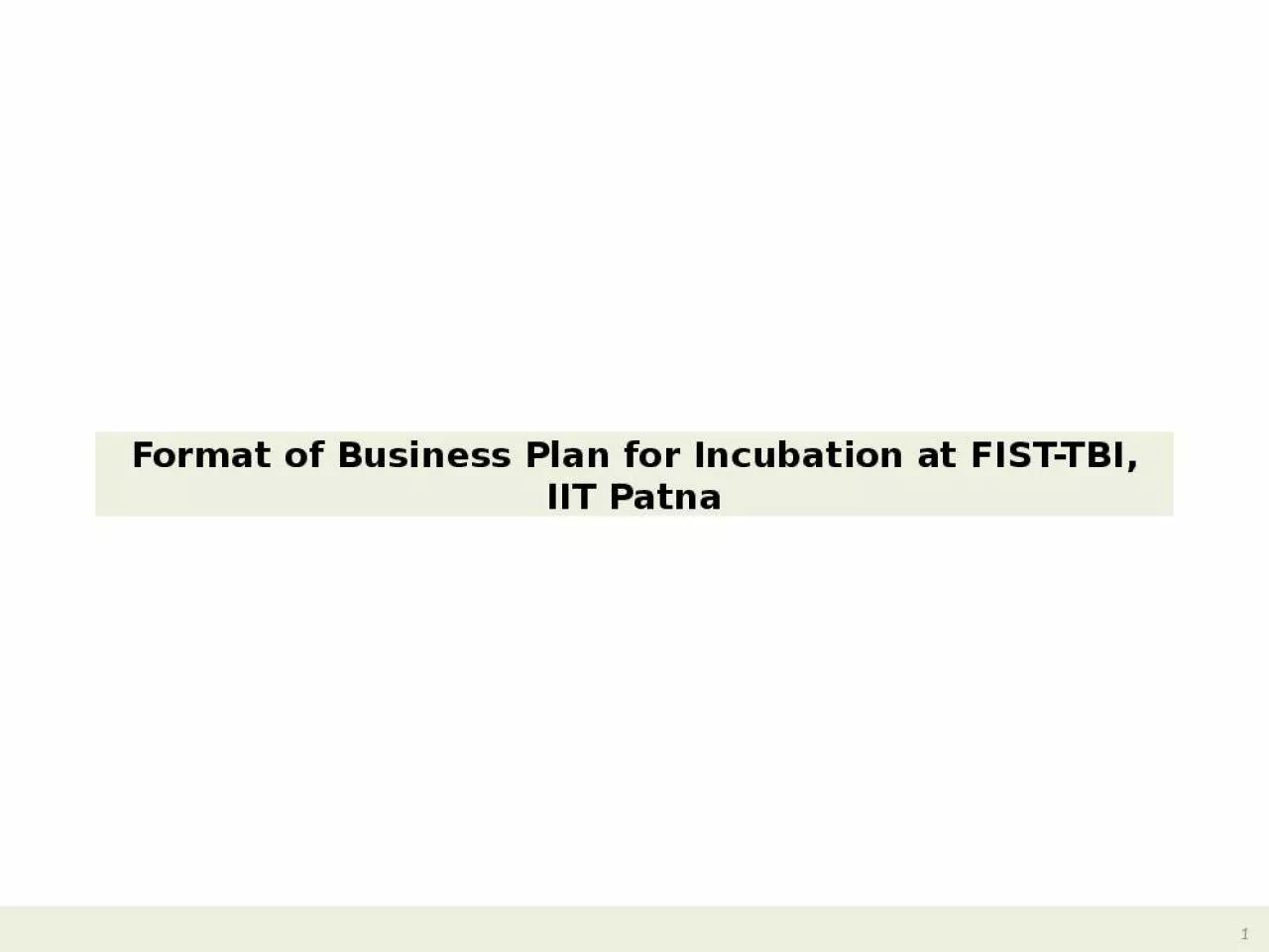 PPT-Format of Business Plan for Incubation at FIST-TBI, IIT Patna