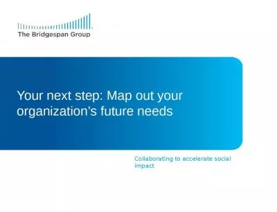 Your next step: Map out your organization s future needs