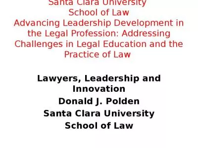 Santa Clara University  School of Law Advancing Leadership Development in the Legal Profession: Addressing Challenges in Legal Education and the Practice of Law