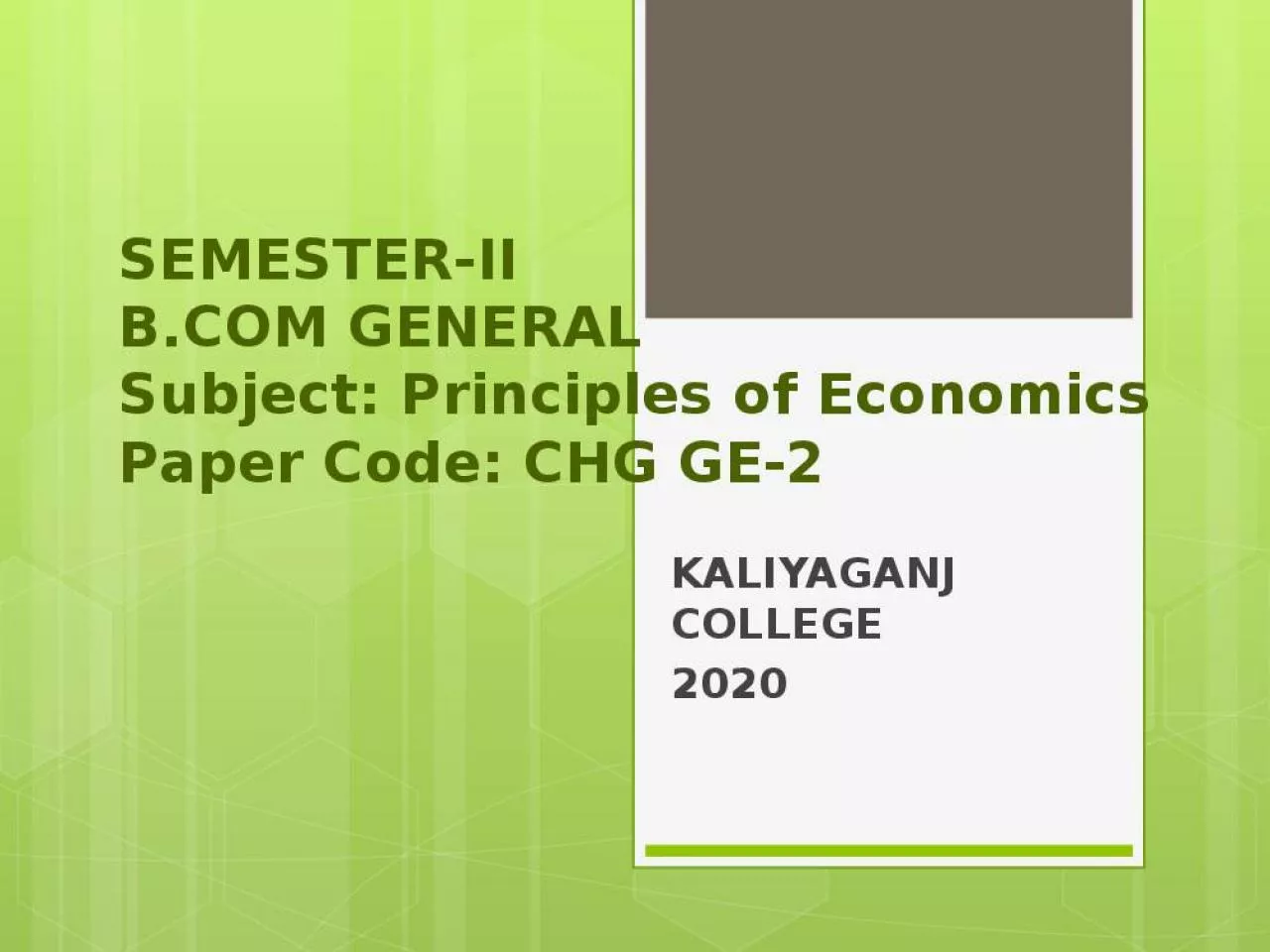 PPT-SEMESTER-II B.COM GENERAL Subject: Principles of Economics Paper Code: CHG GE-2