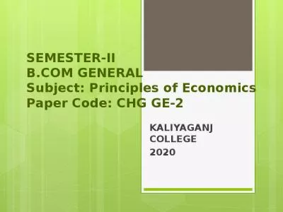 SEMESTER-II B.COM GENERAL Subject: Principles of Economics Paper Code: CHG GE-2