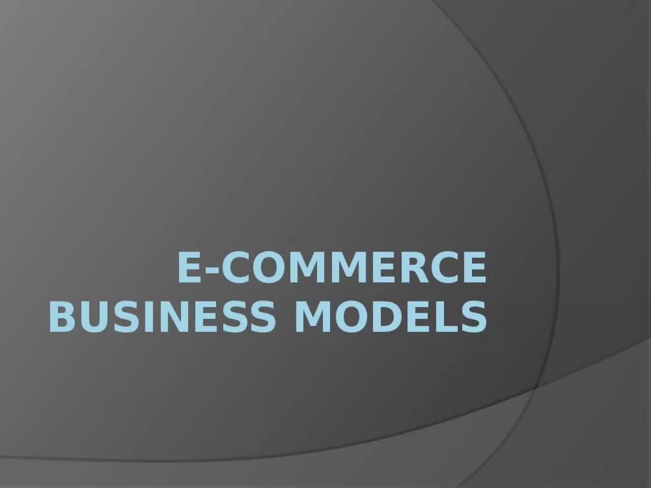 PPT-E-COMMERCE BUSINESS MODELS