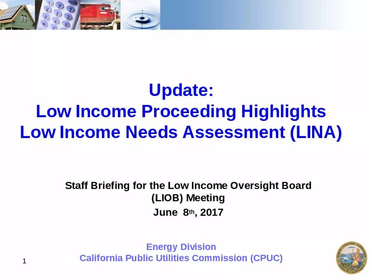 PPT-Update: Low Income Proceeding Highlights Low Income Needs Assessment (LINA)