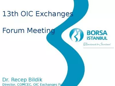 13th OIC Exchanges  Forum Meeting  Dr. Recep Bildik Director, COMCEC, OIC Exchanges Forum