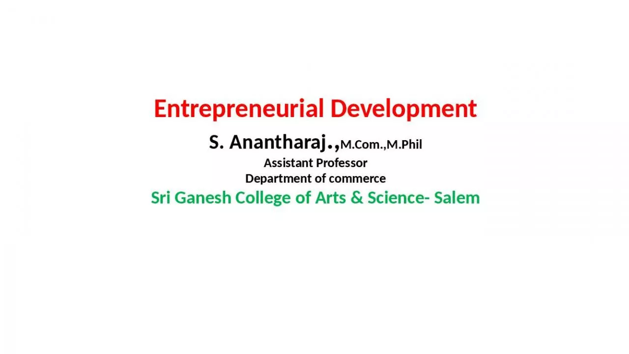 PPT-Entrepreneurial Development S. Anantharaj.,M.Com.,M.Phil Assistant Professor Department