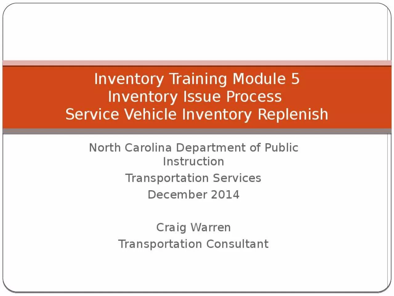 PPT-Inventory Training Module 5 Inventory Issue Process Service Vehicle Inventory Replenish