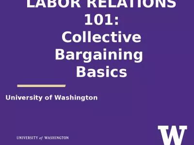 LABOR RELATIONS 101: Collective Bargaining  Basics