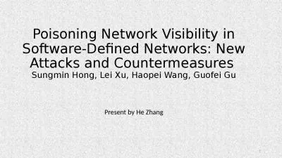 Poisoning Network Visibility in Software-Defined Networks: New Attacks and Countermeasures  Sungmin Hong, Lei Xu, Haopei Wang, Guofei Gu