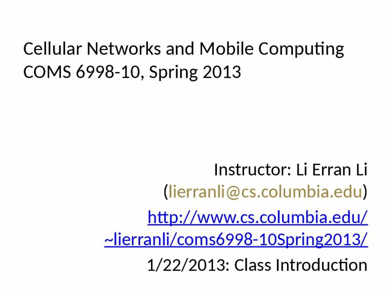 PPT-Cellular Networks and Mobile Computing COMS 6998-10, Spring 2013