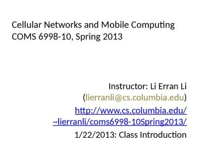 Cellular Networks and Mobile Computing COMS 6998-10, Spring 2013