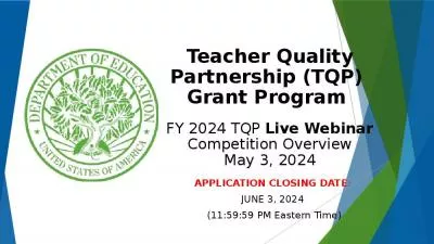 Teacher Quality Partnership (TQP)  Grant Program FY 2024 TQP Live Webinar Competition Overview May 3, 2024