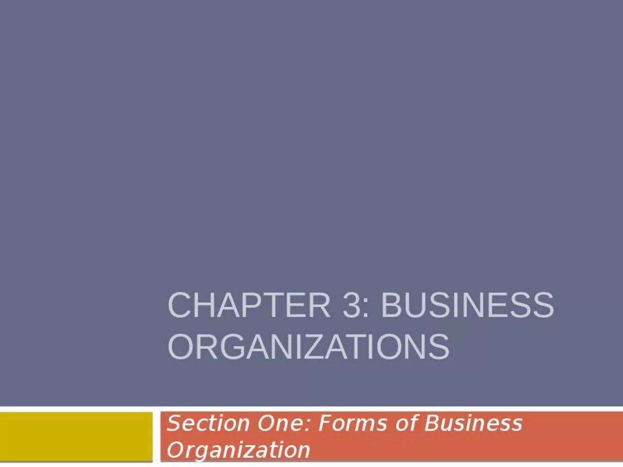 PPT-CHAPTER 3: BUSINESS ORGANIZATIONS